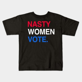 Nasty Women Anti Trump Woman Vote Feminist Election 2020 Kids T-Shirt